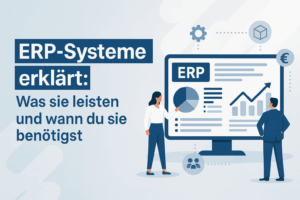 Illustration von zwei Personen vor einem ERP-Dashboard mit Diagrammen und Symbolen, daneben der Text: ERP-Systeme erklärt – Was sie leisten und wann du sie benötigst.